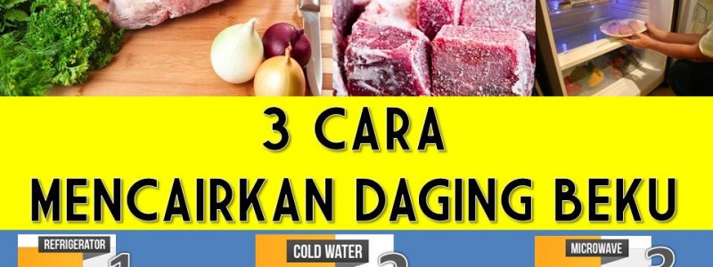 Cara Mencairkan Daging Beku (thawing) yang Aman dan Tepat