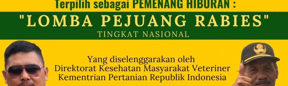 SELAMAT KEPADA SATRIA EPRAN, S.Pt DAN H. RUKMAN, A.Md TERPILIH SEBAGAI PEMENANG HIBURAN ” LOMBA PEJUANG RABIES ” TINGKAT NASIONAL